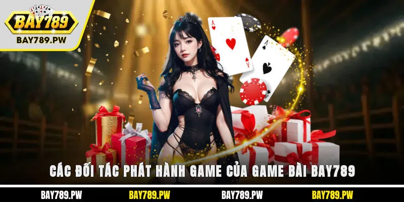 Các đối tác phát hành game của game bài Bay789