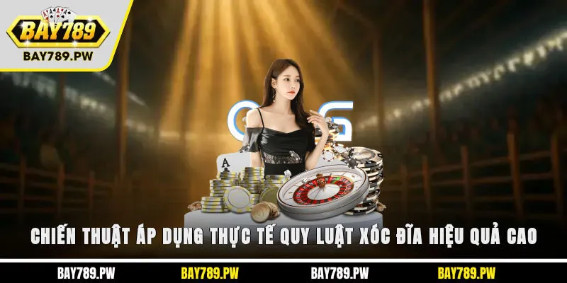 Chiến thuật áp dụng thực tế quy luật xóc đĩa hiệu quả cao