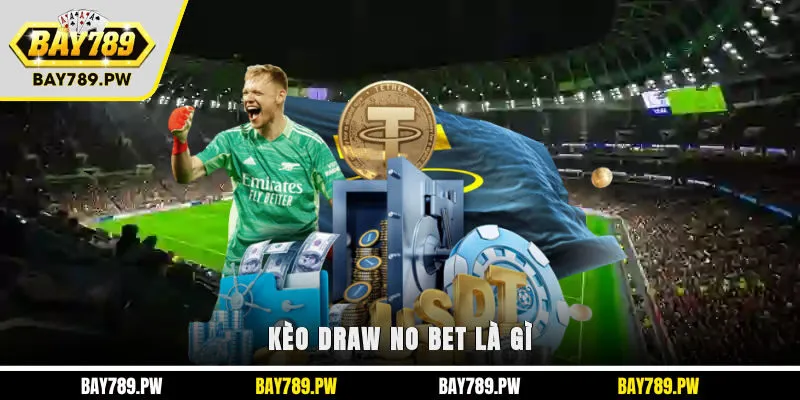 Kèo Draw No Bet là gì?